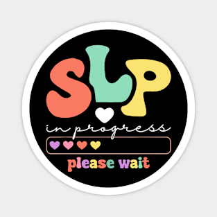 SLP In Progress Please Wait Future Speech Therapists Hearts Magnet